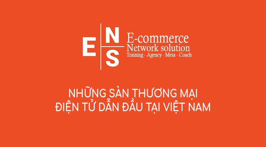 Những sàn thương mại điện tử dẫn đầu tại Việt Nam